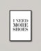 I need more shoes poszter.